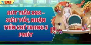 Rút Tiền X88 - Siêu Tốc, Nhận Tiền Chỉ Trong 5 Phút
