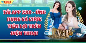 Tải App X88 - Ứng Dụng Cá Cược Tiện Lợi Trên Điện Thoại